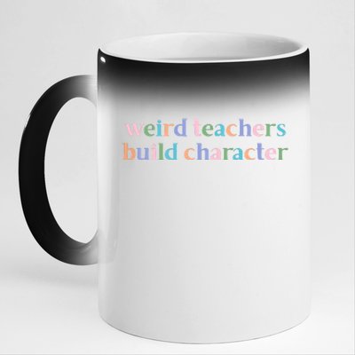 Weird Teachers Build Character Funny 11oz Black Color Changing Mug