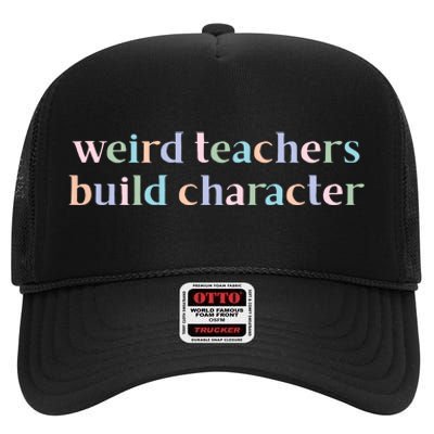 Weird Teachers Build Character Funny High Crown Mesh Back Trucker Hat