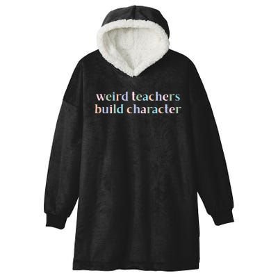 Weird Teachers Build Character Funny Hooded Wearable Blanket