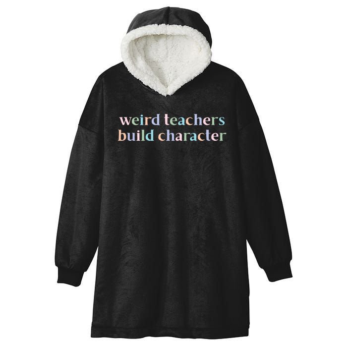 Weird Teachers Build Character Funny Hooded Wearable Blanket