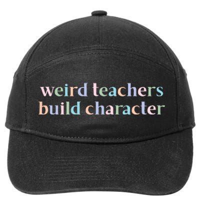 Weird Teachers Build Character Funny 7-Panel Snapback Hat