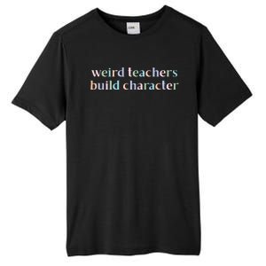 Weird Teachers Build Character Funny Tall Fusion ChromaSoft Performance T-Shirt