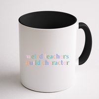 Weird Teachers Build Character Funny Mug
