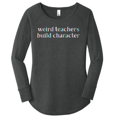 Weird Teachers Build Character Funny Women's Perfect Tri Tunic Long Sleeve Shirt