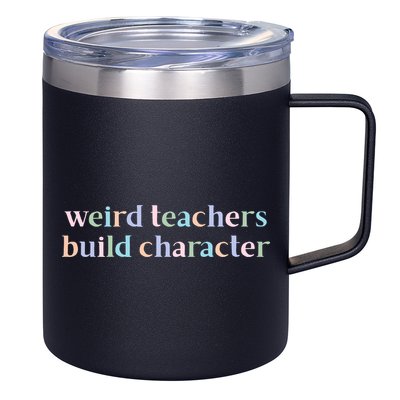 Weird Teachers Build Character Funny 12oz Stainless Steel Coffee Mug