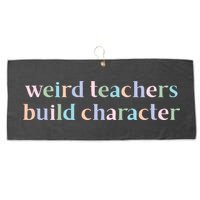 Weird Teachers Build Character Funny Large Microfiber Waffle Golf Towel