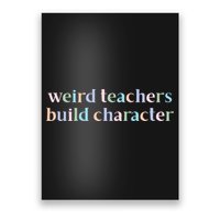 Weird Teachers Build Character Funny Poster
