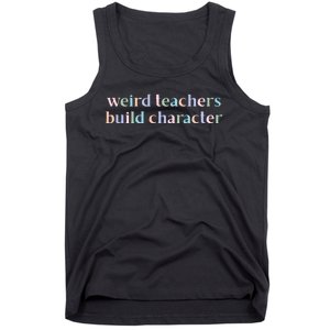 Weird Teachers Build Character Funny Tank Top