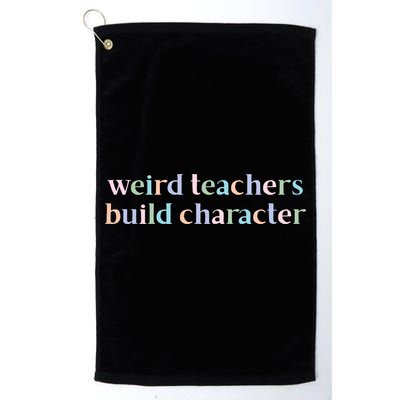 Weird Teachers Build Character Funny Golf Towel