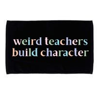 Weird Teachers Build Character Funny Microfiber Hand Towel