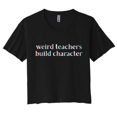 Weird Teachers Build Character Funny Crop Top
