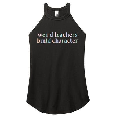 Weird Teachers Build Character Funny Women's Perfect Tri Rocker Tank