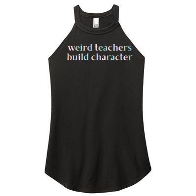 Weird Teachers Build Character Funny Women's Perfect Tri Rocker Tank