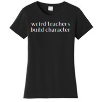 Weird Teachers Build Character Funny Women's T-Shirt