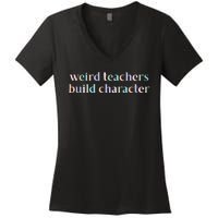 Weird Teachers Build Character Funny Women's V-Neck T-Shirt