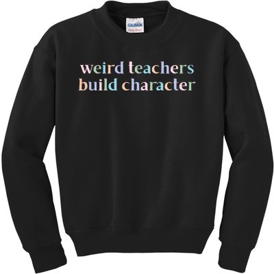 Weird Teachers Build Character Funny Kids Sweatshirt