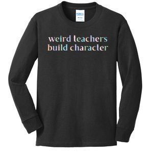 Weird Teachers Build Character Funny Kids Long Sleeve Shirt