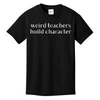 Weird Teachers Build Character Funny Kids T-Shirt