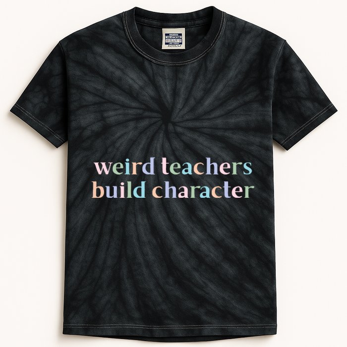 Weird Teachers Build Character Funny Kids Tie-Dye T-Shirt