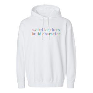 Weird Teachers Build Character Funny Garment-Dyed Fleece Hoodie