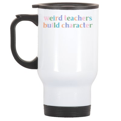 Weird Teachers Build Character Funny Stainless Steel Travel Mug