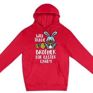 Will Trade Brother For Easter Candy Premium Pullover Hoodie