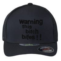 Warning This Bitch Bites Flexfit Unipanel Trucker Cap