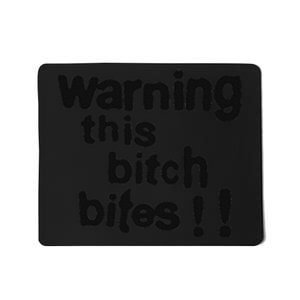 Warning This Bitch Bites Mousepad