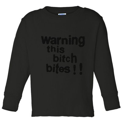 Warning This Bitch Bites Toddler Long Sleeve Shirt
