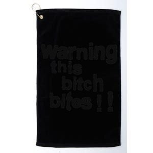 Warning This Bitch Bites Platinum Collection Golf Towel