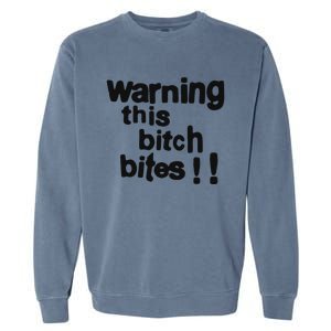 Warning This Bitch Bites Garment-Dyed Sweatshirt