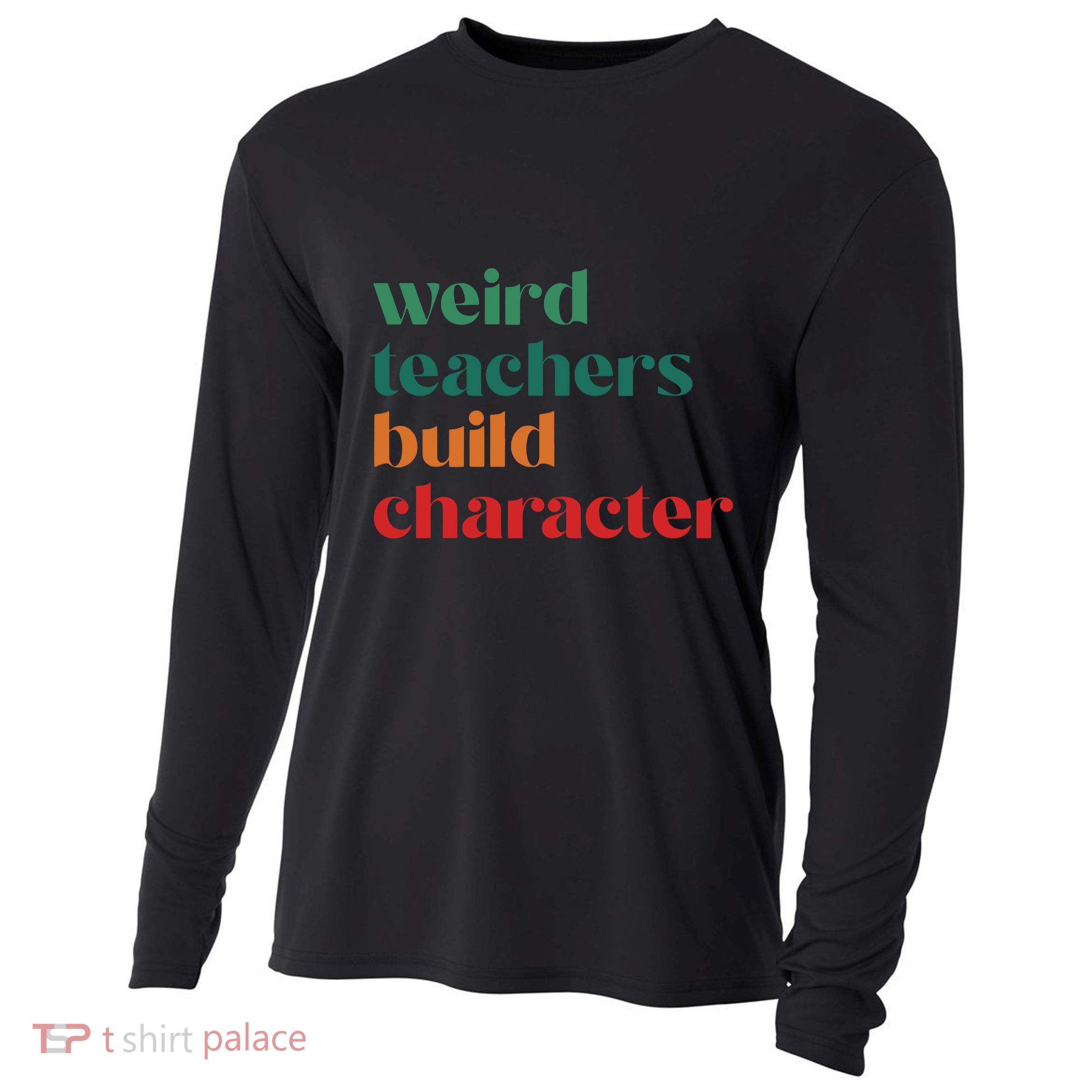 Weird Teachers Build Character Cooling Performance Long Sleeve Crew