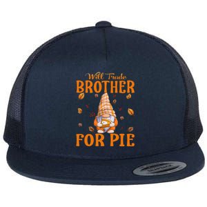 Will Trade Brother For Pie Gnomes Thanksgiving Day Flat Bill Trucker Hat