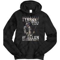 When Tyranny Becomes Law Rebellion Becomes Duty (On Back) Tie Dye Hoodie