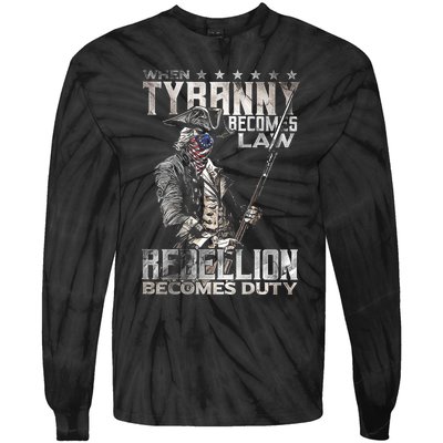 When Tyranny Becomes Law Rebellion Becomes Duty (On Back) Tie-Dye Long Sleeve Shirt