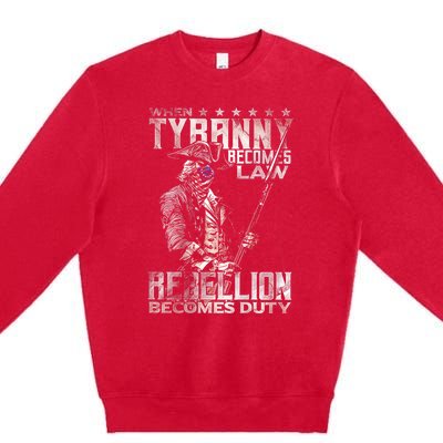 When Tyranny Becomes Law Rebellion Becomes Duty (On Back) Premium Crewneck Sweatshirt