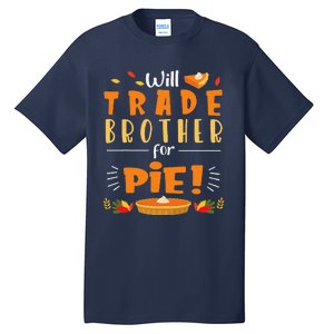 Will Trade Brother For Pie Happy Thanksgiving Christmas Day Tall T-Shirt