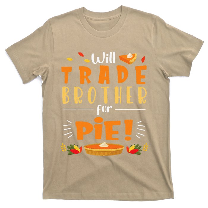 Will Trade Brother For Pie Happy Thanksgiving Christmas Day T-Shirt