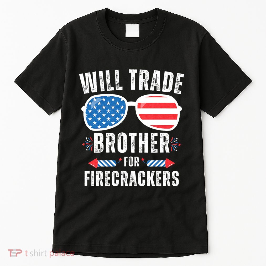 Will Trade Brother For Firecrackers Funny 4th Of July Tall T-Shirt