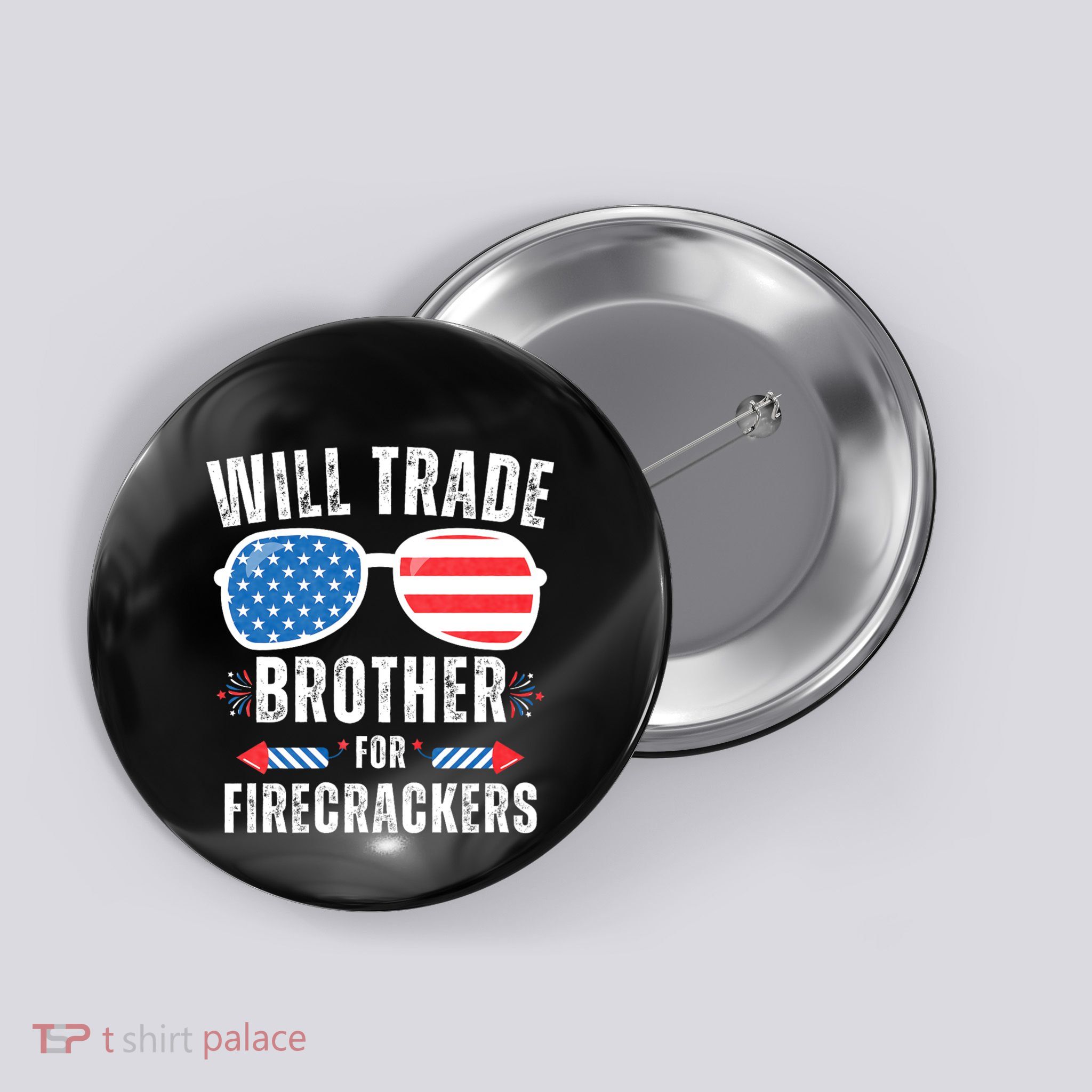 Will Trade Brother For Firecrackers Funny 4th Of July Button