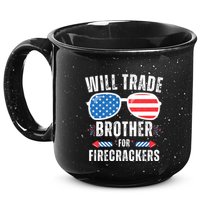 Will Trade Brother For Firecrackers Funny 4th Of July 15oz Campfire Ceramic Mug