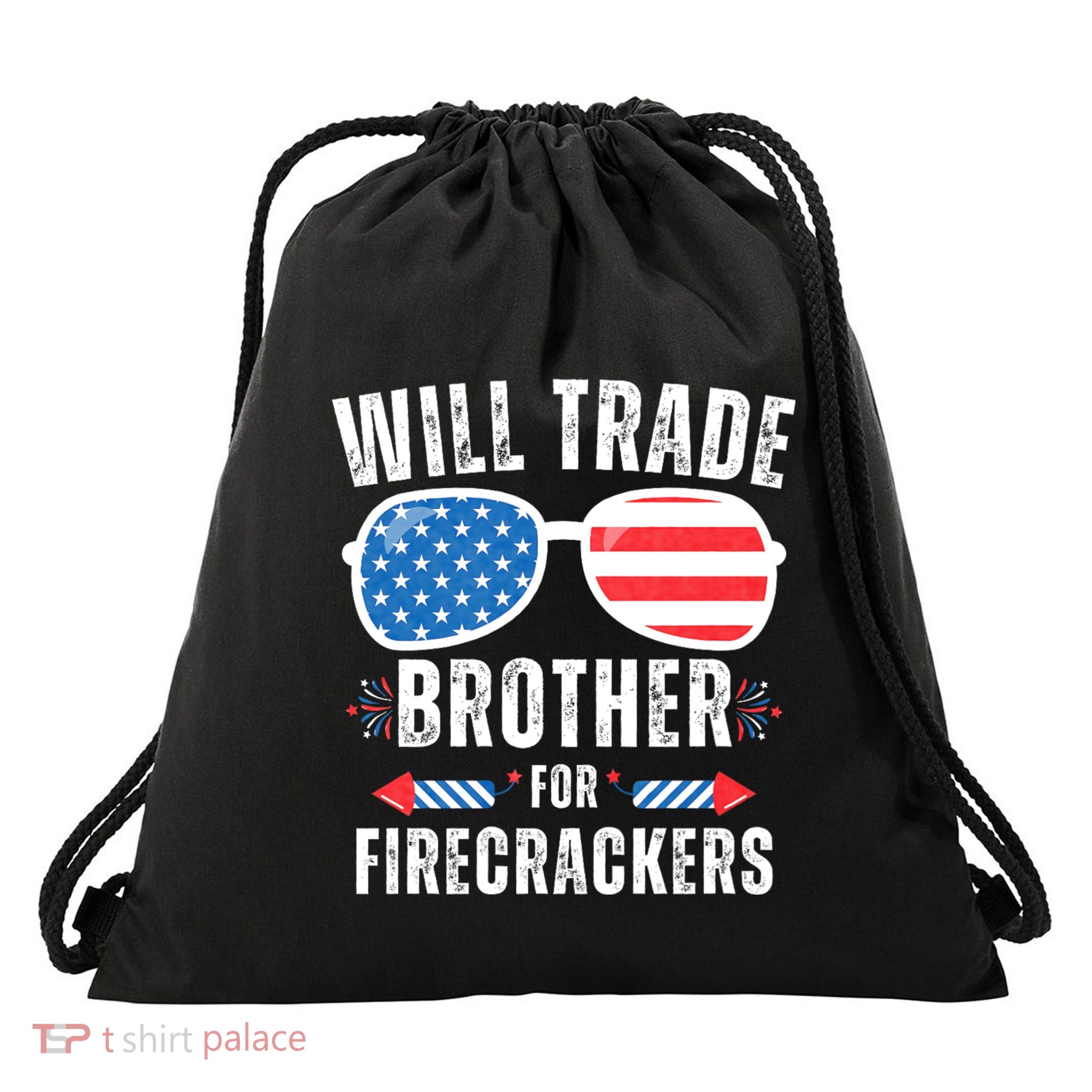 Will Trade Brother For Firecrackers Funny 4th Of July Drawstring Bag