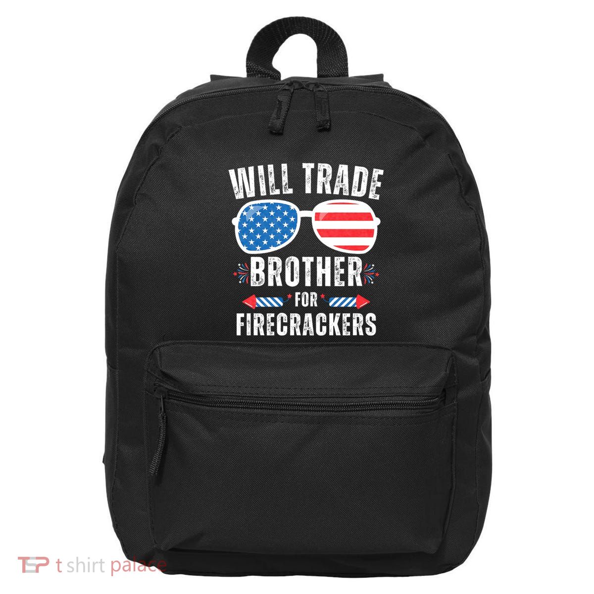 Will Trade Brother For Firecrackers Funny 4th Of July 16 in Basic Backpack