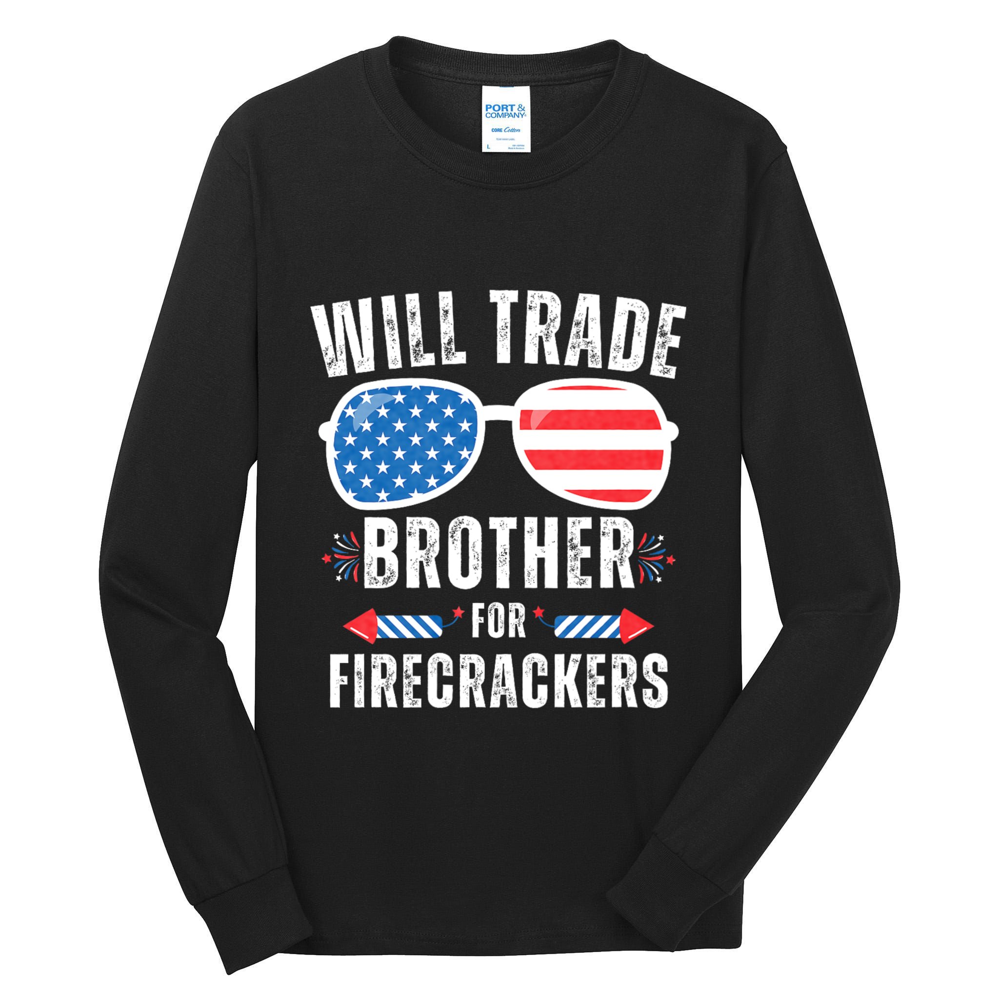 Will Trade Brother For Firecrackers Funny 4th Of July Tall Long Sleeve T-Shirt