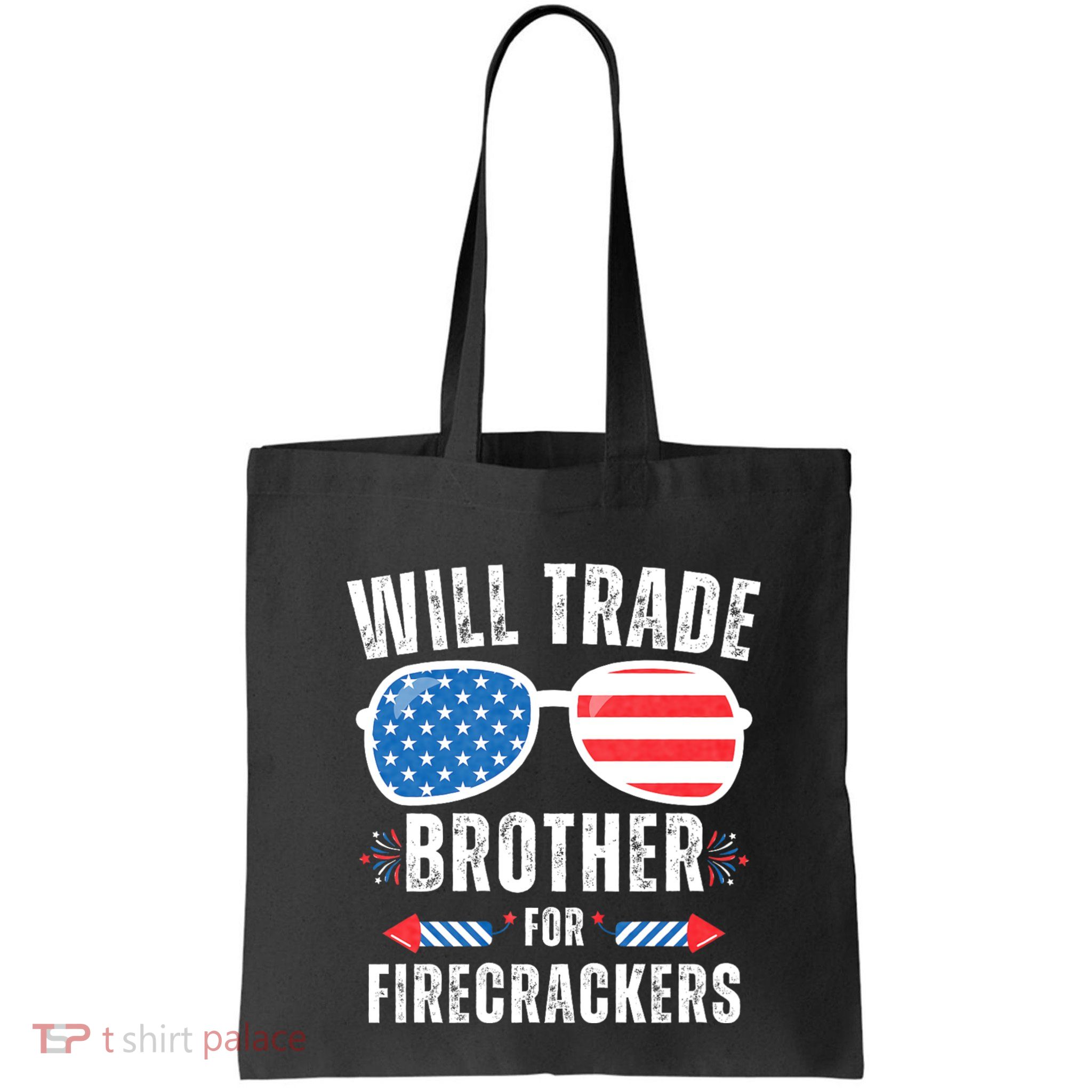 Will Trade Brother For Firecrackers Funny 4th Of July Bag
