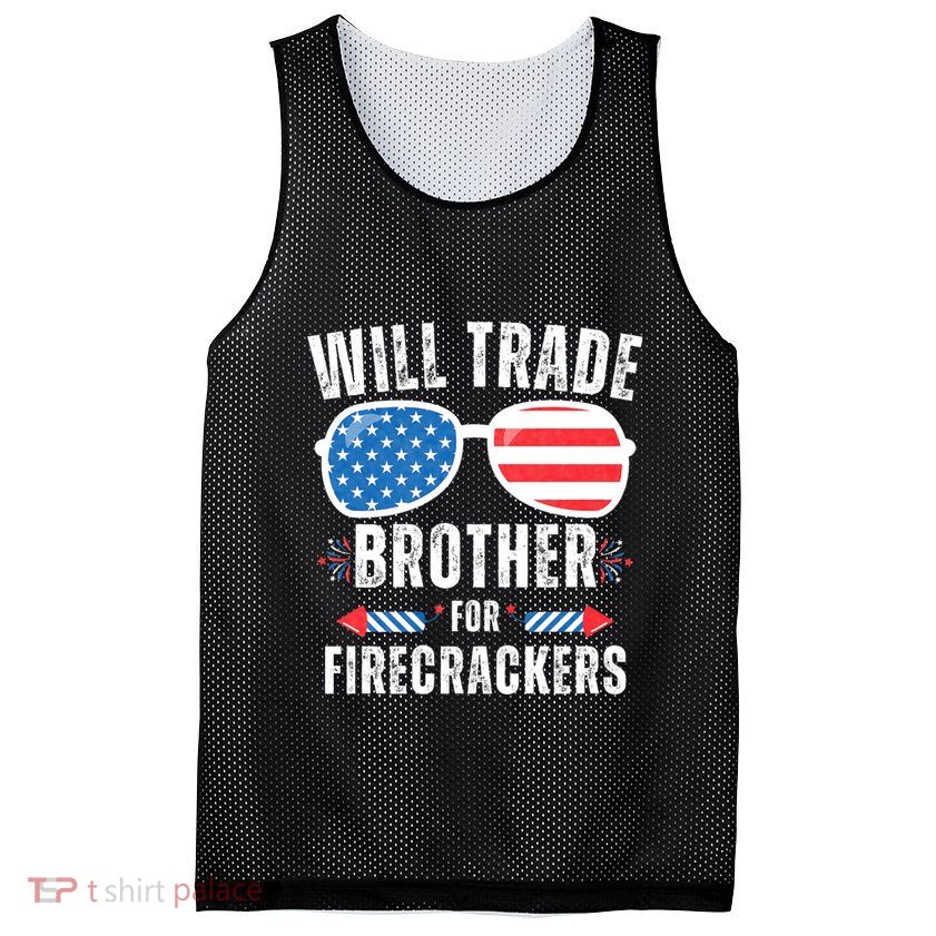 Will Trade Brother For Firecrackers Funny 4th Of July Mesh Reversible Basketball Jersey Tank