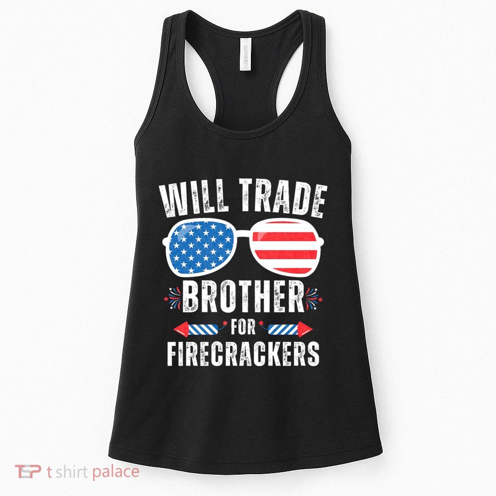 Will Trade Brother For Firecrackers Funny 4th Of July Womens Tank Top