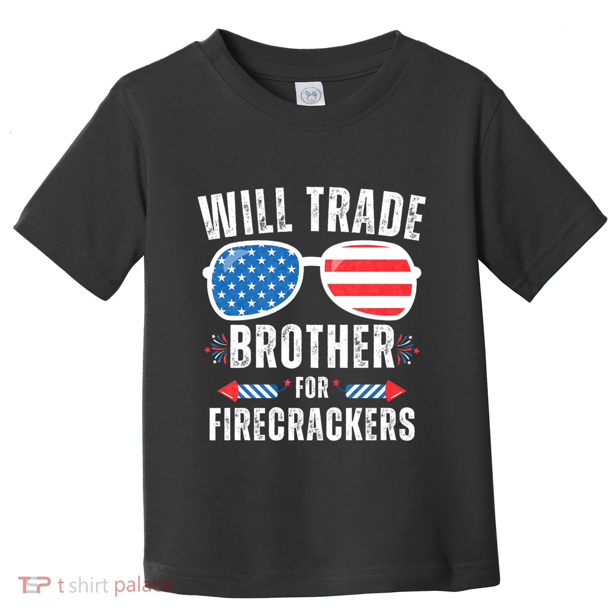 Will Trade Brother For Firecrackers Funny 4th Of July Toddler T-Shirt