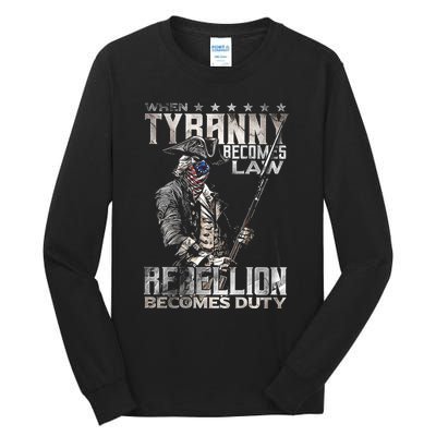 When Tyranny Becomes Law Rebellion Becomes Duty (On Back) Tall Long Sleeve T-Shirt