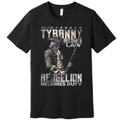 When Tyranny Becomes Law Rebellion Becomes Duty (On Back) Premium T-Shirt